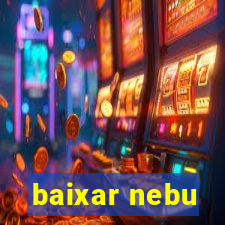 baixar nebu